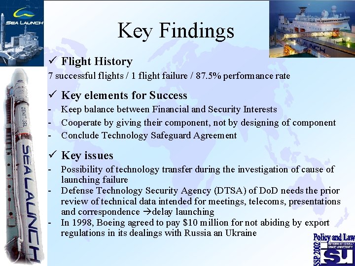 Key Findings ü Flight History 7 successful flights / 1 flight failure / 87.