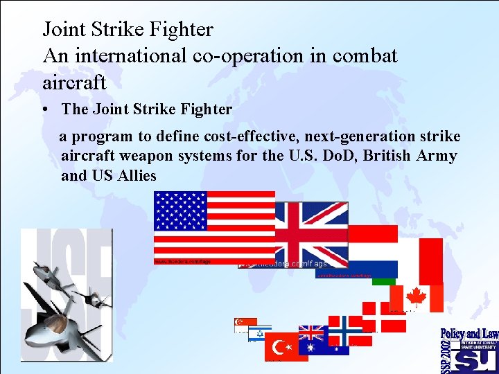 Joint Strike Fighter An international co-operation in combat aircraft • The Joint Strike Fighter