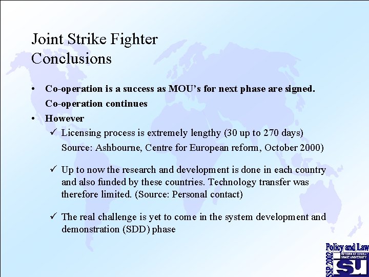 Joint Strike Fighter Conclusions • Co-operation is a success as MOU’s for next phase