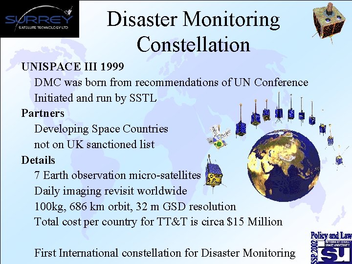 Disaster Monitoring Constellation UNISPACE III 1999 DMC was born from recommendations of UN Conference