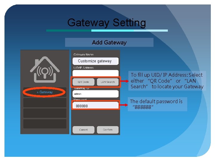 Gateway Setting Add Gateway Customize gateway To fill up UID/ IP Address: Select either