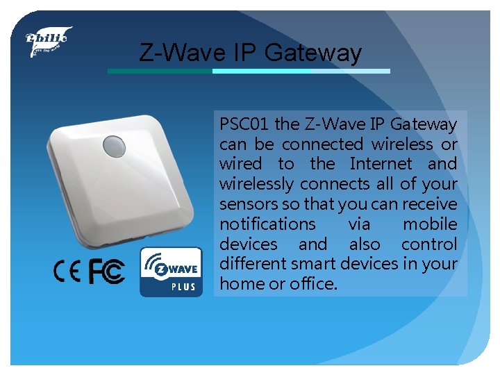 Z-Wave IP Gateway PSC 01 the Z-Wave IP Gateway can be connected wireless or