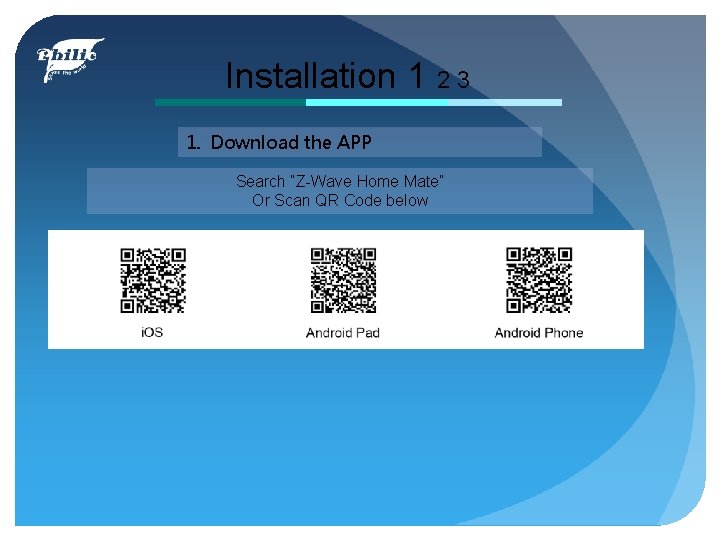 Installation 1 2 3 1. Download the APP Search “Z-Wave Home Mate” Or Scan