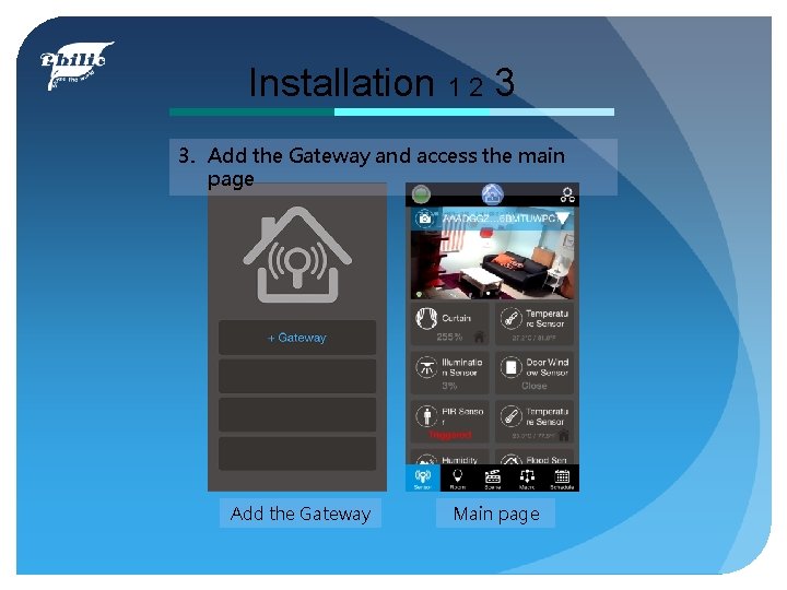 Installation 1 2 3 3. Add the Gateway and access the main page Add