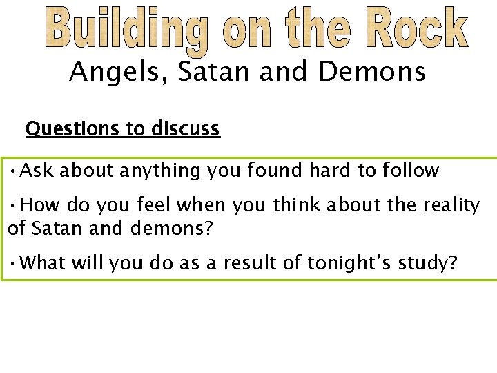 Angels, Satan and Demons Questions to discuss • Ask about anything you found hard