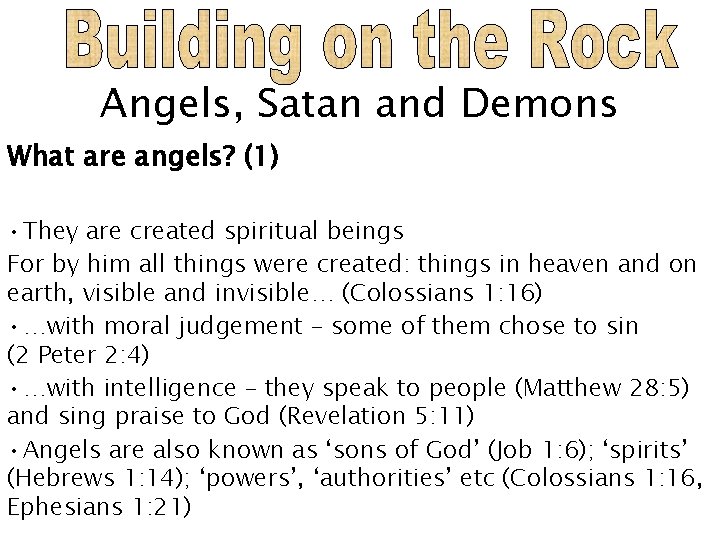 Angels, Satan and Demons What are angels? (1) • They are created spiritual beings