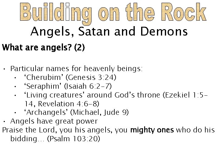 Angels, Satan and Demons What are angels? (2) • Particular names for heavenly beings: