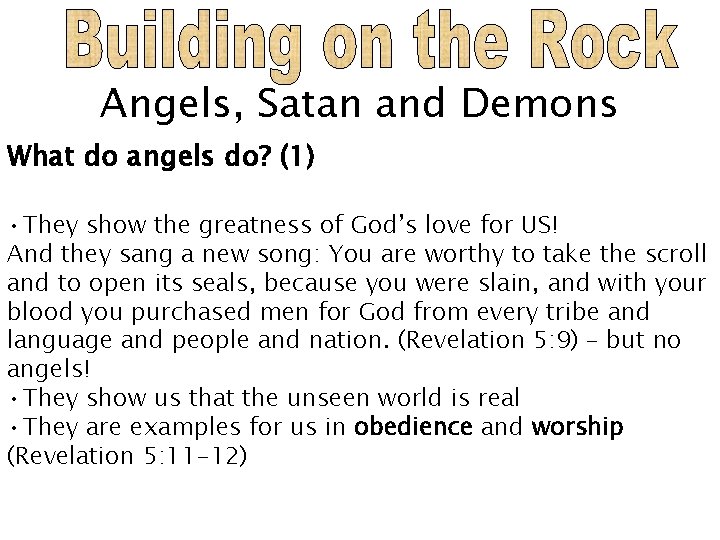 Angels, Satan and Demons What do angels do? (1) • They show the greatness