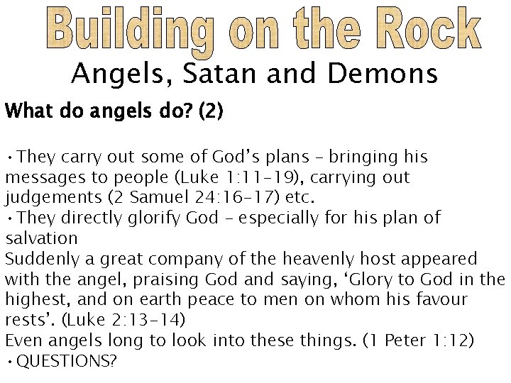 Angels, Satan and Demons What do angels do? (2) • They carry out some
