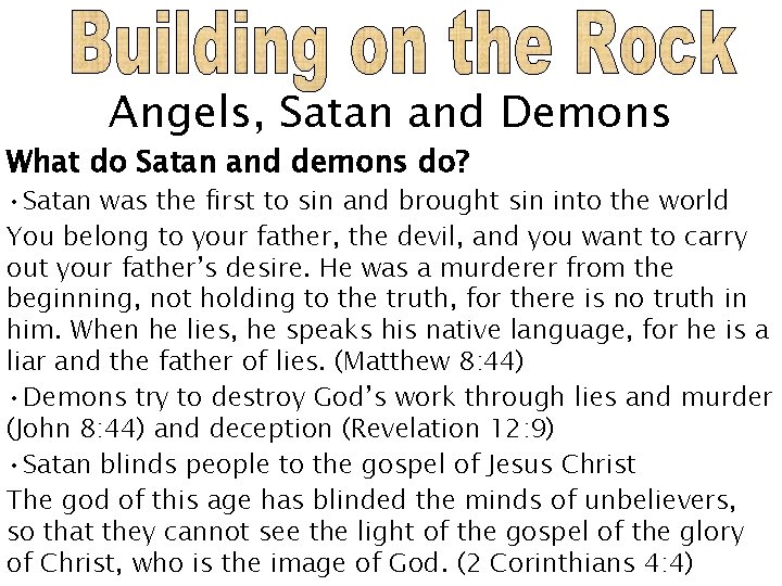 Angels, Satan and Demons What do Satan and demons do? • Satan was the