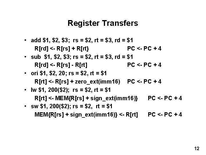 Register Transfers • add $1, $2, $3; rs = $2, rt = $3, rd