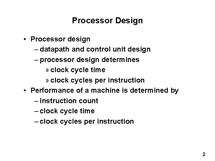 Processor Design • Processor design – datapath and control unit design – processor design