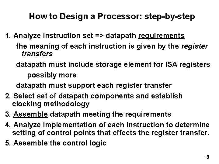 How to Design a Processor: step-by-step 1. Analyze instruction set => datapath requirements the