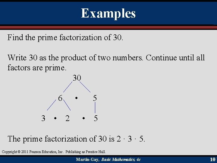 Examples Find the prime factorization of 30. Write 30 as the product of two