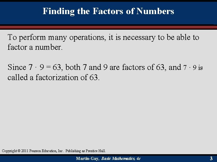 Finding the Factors of Numbers To perform many operations, it is necessary to be