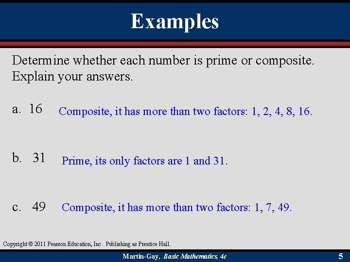 Examples Determine whether each number is prime or composite. Explain your answers. a. 16