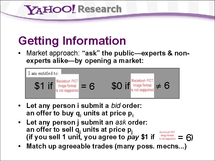 Research Getting Information • Market approach: “ask” the public—experts & nonexperts alike—by opening a