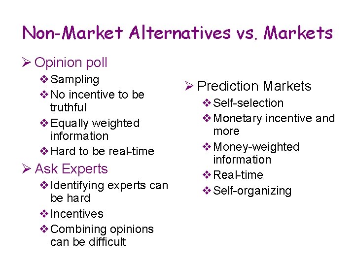 Non-Market Alternatives vs. Markets Ø Opinion poll v. Sampling v. No incentive to be