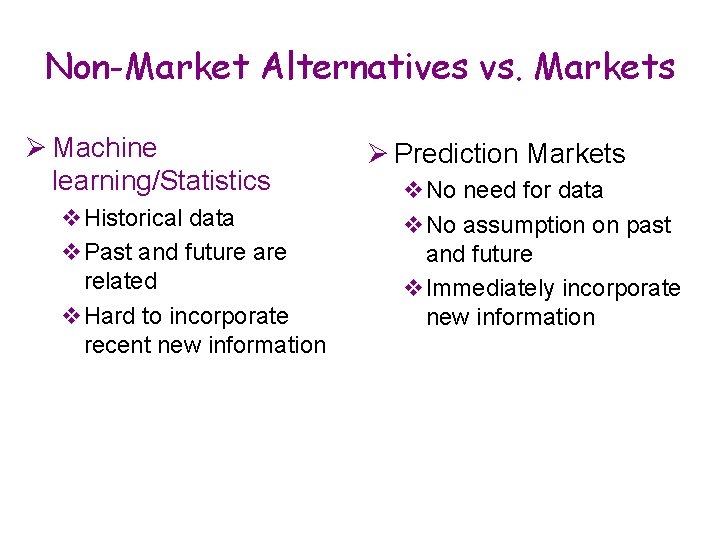 Non-Market Alternatives vs. Markets Ø Machine learning/Statistics v. Historical data v. Past and future