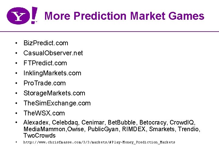 More Prediction Market Games • • Biz. Predict. com Casual. Observer. net FTPredict. com