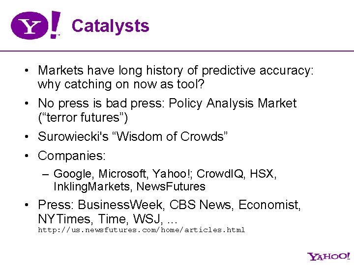 Catalysts • Markets have long history of predictive accuracy: why catching on now as