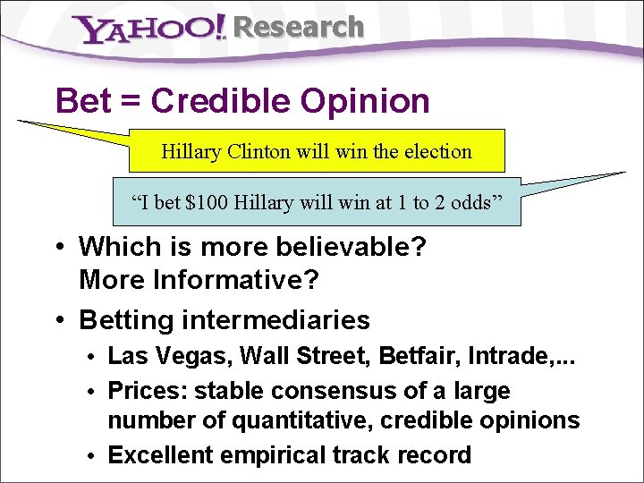 Research Bet = Credible Opinion Hillary Clinton will win the election “I bet $100