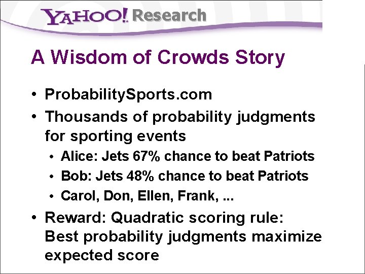 Research 1/7 Story Survey Research A Wisdom of Crowds Story • Probability. Sports. com