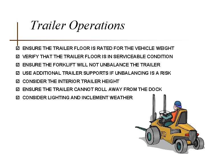 Trailer Operations þ ENSURE THE TRAILER FLOOR IS RATED FOR THE VEHICLE WEIGHT þ