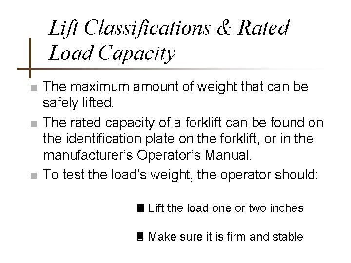 Lift Classifications & Rated Load Capacity n n n The maximum amount of weight