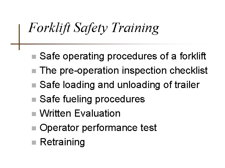 Forklift Safety Training n n n n Safe operating procedures of a forklift The