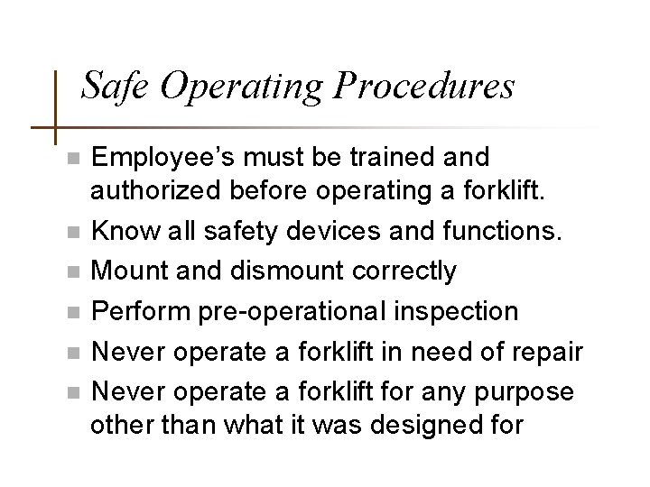 Safe Operating Procedures n n n Employee’s must be trained and authorized before operating