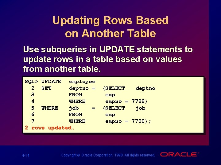 Updating Rows Based on Another Table Use subqueries in UPDATE statements to update rows