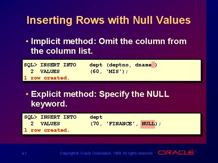 Inserting Rows with Null Values • Implicit method: Omit the column from the column