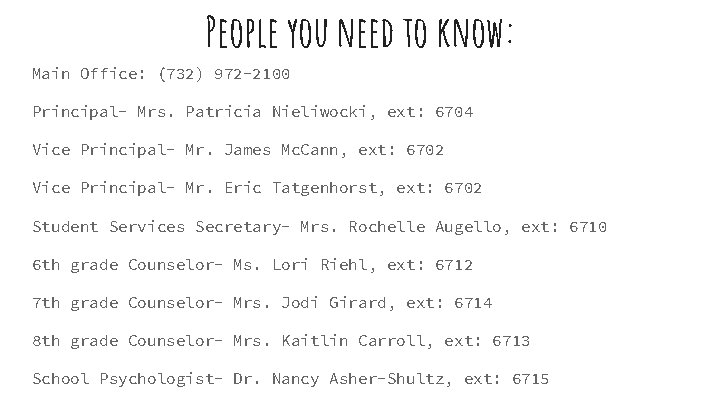 People you need to know: Main Office: (732) 972 -2100 Principal- Mrs. Patricia Nieliwocki,