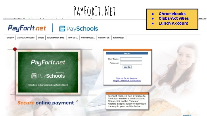 Pay. For. It. Net ● ● ● Chromebooks Clubs/Activities Lunch Account 