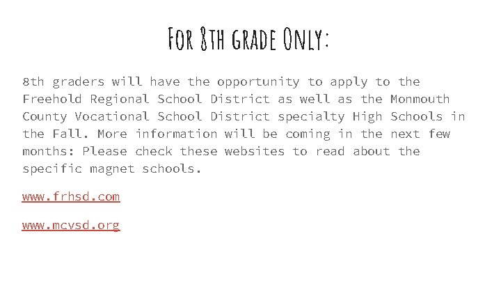 For 8 th grade Only: 8 th graders will have the opportunity to apply