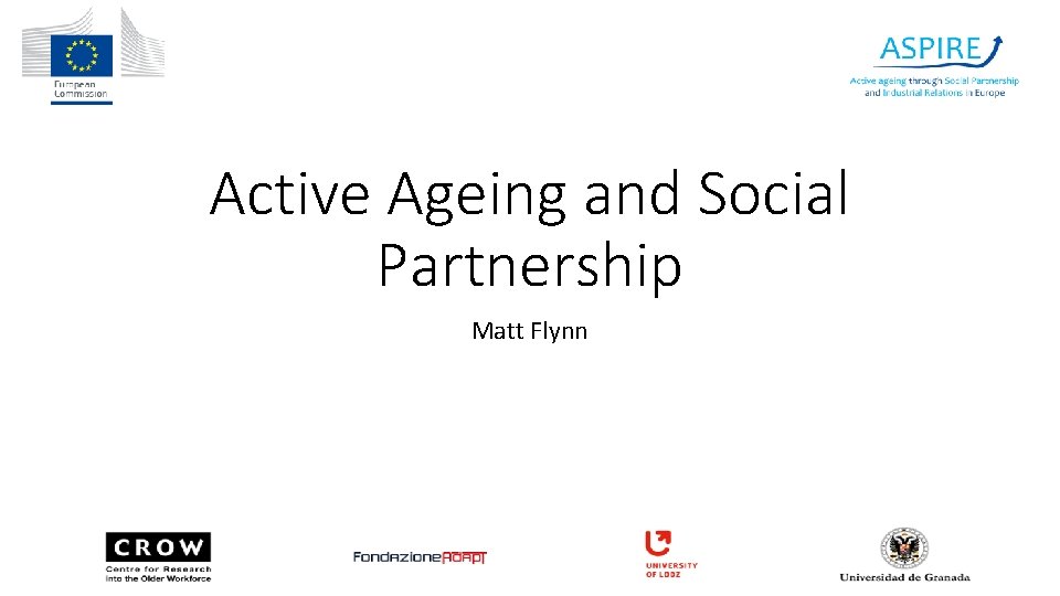 Active Ageing and Social Partnership Matt Flynn 