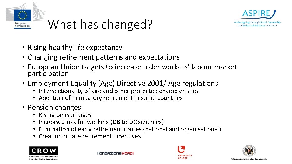 What has changed? • Rising healthy life expectancy • Changing retirement patterns and expectations