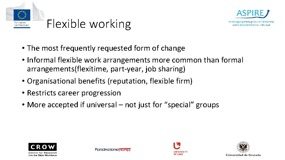 Flexible working • The most frequently requested form of change • Informal flexible work