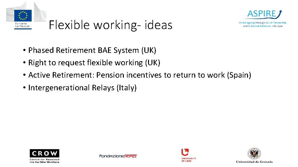 Flexible working- ideas • Phased Retirement BAE System (UK) • Right to request flexible