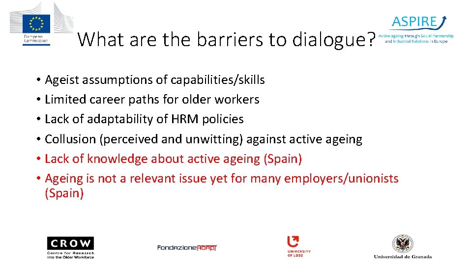 What are the barriers to dialogue? • Ageist assumptions of capabilities/skills • Limited career