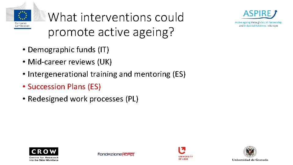 What interventions could promote active ageing? • Demographic funds (IT) • Mid-career reviews (UK)