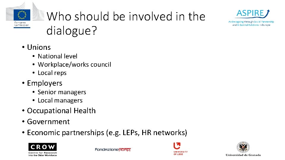 Who should be involved in the dialogue? • Unions • National level • Workplace/works