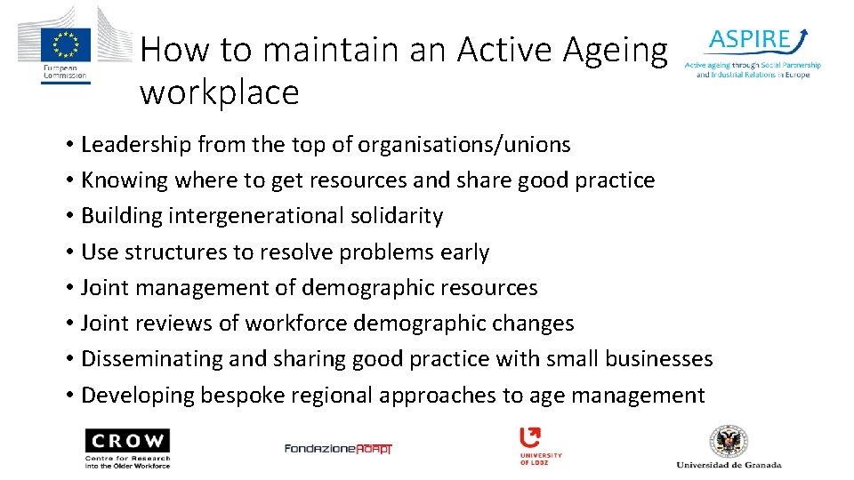 How to maintain an Active Ageing workplace • Leadership from the top of organisations/unions