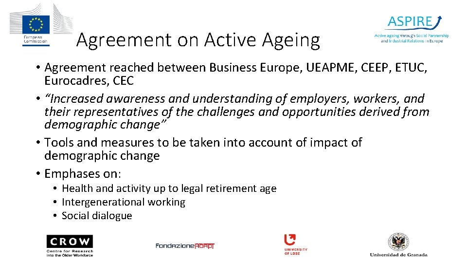 Agreement on Active Ageing • Agreement reached between Business Europe, UEAPME, CEEP, ETUC, Eurocadres,