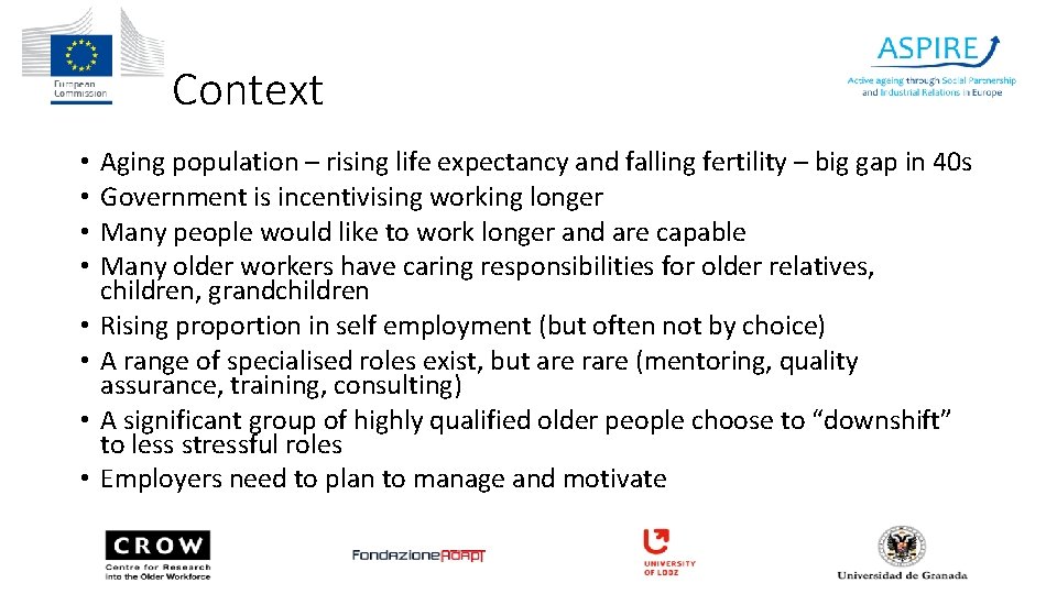 Context • • Aging population – rising life expectancy and falling fertility – big