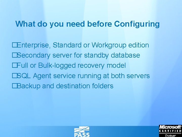 What do you need before Configuring �Enterprise, Standard or Workgroup edition �Secondary server for