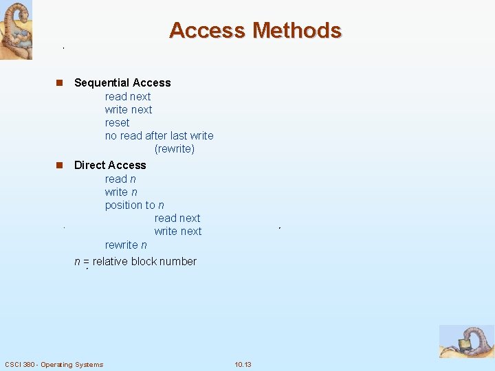 Access Methods Sequential Access read next write next reset no read after last write