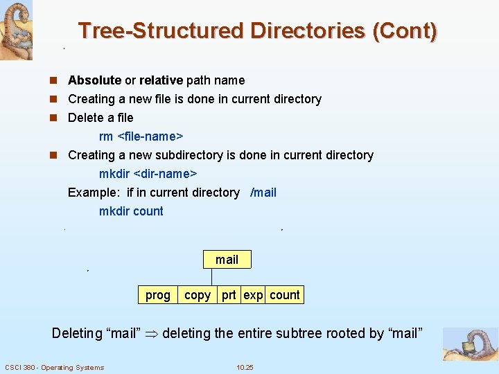 Tree-Structured Directories (Cont) n Absolute or relative path name n Creating a new file