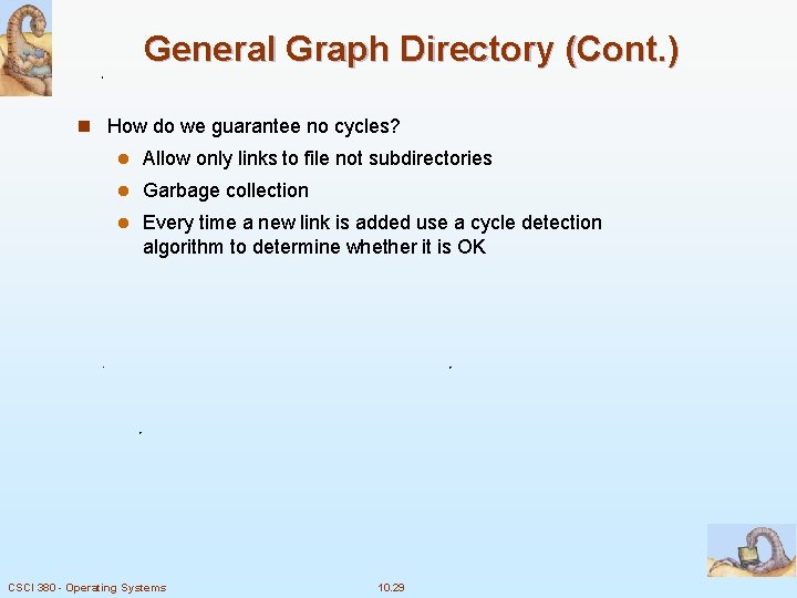 General Graph Directory (Cont. ) n How do we guarantee no cycles? l Allow
